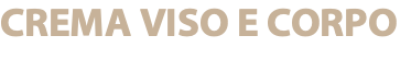 CREMA VISO E CORPO